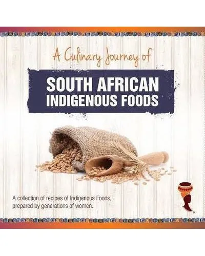 (*NEW ARRIVAL*) (African) Kgaladi Thema, Ursula Moroane-Kgomo. A Culinary Journey of South African Indigenous Foods